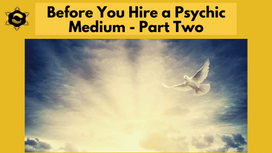 Before You Hire A Psychic Medium - Part Two August Blog 2020 Before You Hire 1
