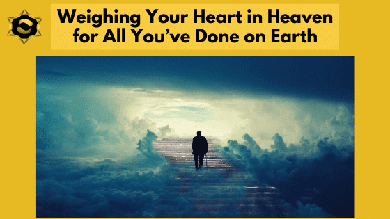 Weighing Your Heart in Heaven for All You’ve Done on Earth November Blog 2020 Weighing Your Heart